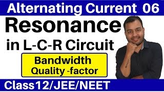 Alternating Current 06  Resonance in LCR Circuit I Radio tuning  Bandwidth and Qfactor JEENEET [upl. by Aniehs]