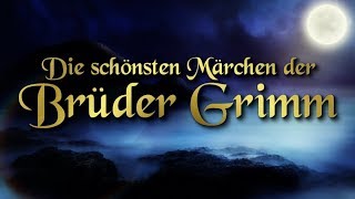 Die schönsten Märchen der Brüder Grimm für Kinder und Erwachsene Hörbuch deutsch [upl. by Fasto]