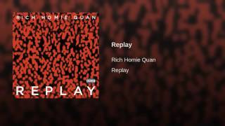 Rich Homie Quan  Replay [upl. by Madeleine]