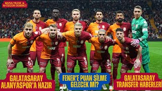 FENERE PUAN SİLME GELECEK Mİ  GALATASARAYA GÜZEL HABER  GS ALANYA DEPLASMANINDA HATA İSTEMİYOR [upl. by Aitnic]