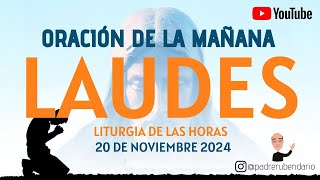 LAUDES DEL DÍA DE HOY MIÉRCOLES 20 DE NOVIEMBRE 2024 ORACIÓN DE LA MAÑANA [upl. by Cope]