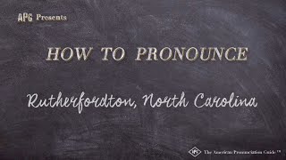 How to Pronounce Rutherfordton North Carolina [upl. by Roseann]