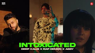 INTOXICATED  DEEP KALSI x RAP DEMON x AGSY  TUNNEL VISION  KALAMKAAR [upl. by Atekehs940]