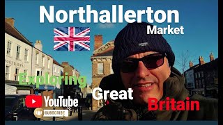 Northallerton Market North Yorkshire Tourist Attraction Travel vlog [upl. by Dilaw]