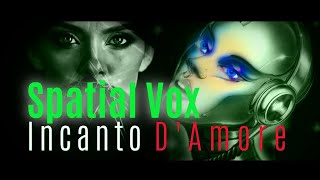 Incanto dAmore SPATIAL VOX  2017  HQ  Italo Disco [upl. by Zandt737]