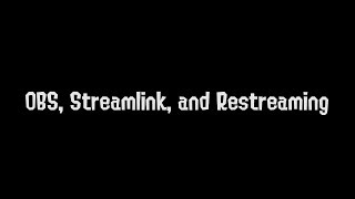 OBS Streamlink and Restreaming [upl. by Hares]