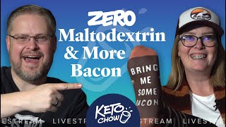 ZERO Maltodextrin amp More Bacon  Oct 22 2024  Tuesday Night Live [upl. by Yamauchi]