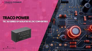 Traco Power  TEC 3UI Series of Isolated DCDC Converters [upl. by Balthasar]