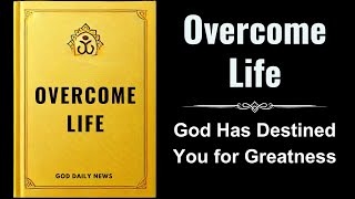 Overcome Life God Has Destined You for Greatness Audiobook [upl. by Middleton596]