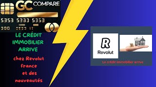 Le crédit immobilier arrive en France chez Revolut et de nouvelles nouveautés annoncées [upl. by Bogie166]