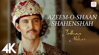 AzeemOShaan Shahenshah  4K Video  Jodhaa Akbar  A R Rahman  Hrithik  Aishwarya Rai [upl. by Eimile]