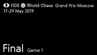 2019 FIDE Grand Prix  Moscow Final Game 1 [upl. by Milas]