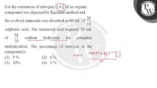 For the estimation of nitrogen \ 14 \mathrmg \ of an organic compound was digested by Kje [upl. by Atnad]