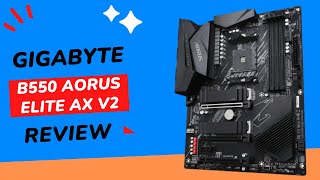 Gigabyte B550 AORUS ELITE AX V2 Review [upl. by Atnek]