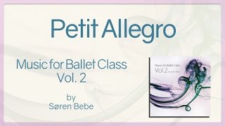 Petit Allegro  Music for Ballet Class Vol2 by Søren Bebe [upl. by Crosse]