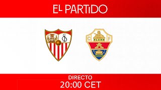 ‘El Partido’ Sevilla FC VS Elche CF 🚨 [upl. by Ahseiat]