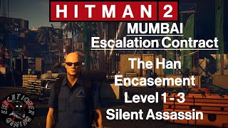 Hitman 2 Mumbai  Escalation Contract  The Han Encasement Level 13  Silent Assassin [upl. by Uel]