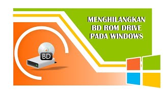 Menghilangkan BD ROM Drive pada Windows [upl. by Attenal95]