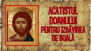 Acatistul Domnului nostru Iisus Hristos pentru izbavirea de boala [upl. by Vladimir189]