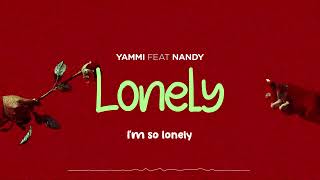 Yammi Ft Nandy  Lonely Lyric Video [upl. by Aseneg]