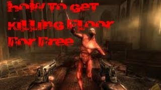 How To Get Killing Floor Free EASY Tutorial [upl. by Nannek]