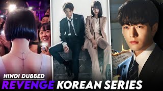 TOP 5 BEST REVENGE KOREAN SERIES IN HINDI  5 Must Watch Revenge Korean Drama In Hindi  Must Watch [upl. by Tybie]