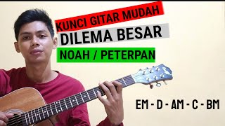 Chord Mudah  Dilema Besar  Noah  Peterpan Tutorial Gitar Dilema Besar [upl. by Eyatnod]