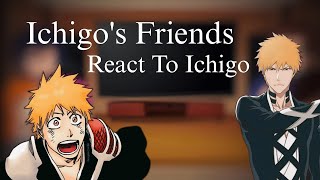 Ichigos Friends React To Ichigo  react to ichigo  Bleach  Bleach anime reactions [upl. by Aber]