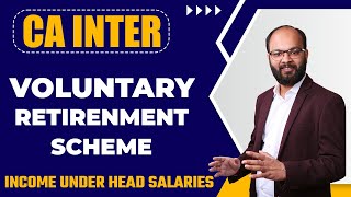 Voluntary Retirement Scheme  Income Under the Head Salary  CA Inter Taxation Chapter  4  ICAI [upl. by Nerej]