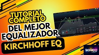 TUTORIAL COMPLETO DEL MEJOR EQUALIZADOR  kirchhoff EQ [upl. by Eirrot926]