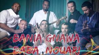 BANIA GNAWA Baba Nouari [upl. by Housum783]