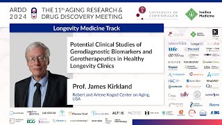 James Kirkland at ARDD2024 Potential  Gerodiagnostic Biomarkers in Healthy Longevity Clinics [upl. by Naerda]