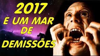 2017 E UM MAR DE DEMISSÕES [upl. by Gerik]