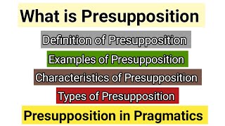 Presupposition in Pragmatics  Characteristics of Presupposition  Presupposition and its types [upl. by Eiuqnimod216]