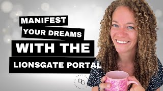 How to Manifest Your Dreams with the Lionsgate Portal A Powerful Scripting Technique [upl. by Ianteen]