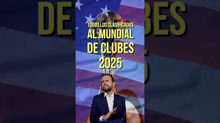 LOS CLASIFICADOS AL SUPERMUNDIAL DE CLUBES 2025  parte 1 [upl. by Alden]