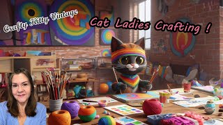 Cat Ladies Crafting [upl. by Mignonne]