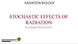 Stochastic Effects of Radiation  Part 11 of Comprehensive Radiation Biology Course [upl. by Morril]