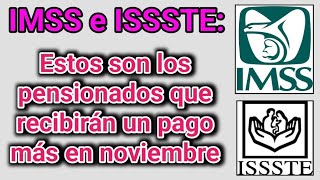 IMSS e ISSSTE Estos son los pensionados que recibirán un pago más en noviembre [upl. by Eilama742]