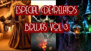 ESPECIAL DE RELATOS DE BRUJAS VOL 3 [upl. by Amo]