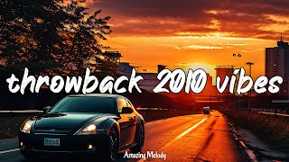 throwback 2010 vibes nostalgia playlist back to 2010 mix [upl. by Collen]