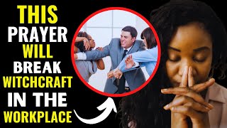 This Prayer Will Break Witchcraft Attack In The Workplace [upl. by Atnoled961]