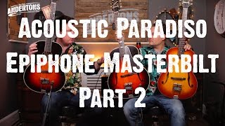 Acoustic Paradiso  The Epiphone Masterbilt  The models we didnt try [upl. by Ayotel]