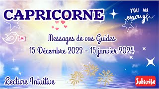 CAPRICORNE  Messages de Vos Guides  15 Décembre  15 Janvier 2024 réapprendre à aimer être aimés [upl. by Latoniah]