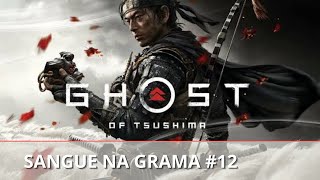 Ghost of Tsushima  Sangue na grama 12 [upl. by Princess507]