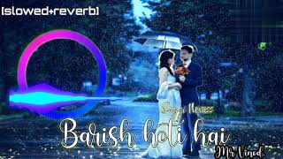 Barish hoti hai by SaggiNexuss slowed reverb lofi song [upl. by Hymen281]