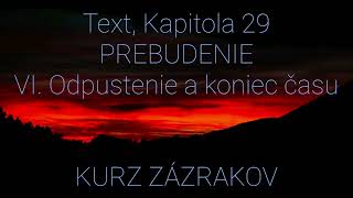 Kapitola 29VI Odpustenie a koniec času KURZ ZÁZRAKOV Text [upl. by Nivlam984]