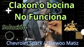 Solucion Claxon o bocina No Funciona  Chevrolet Spark Matiz [upl. by Cristian]