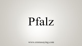 How To Say Pfalz [upl. by Aihsekal]