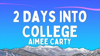 Aimee Carty  2 Days Into College Lyrics [upl. by Brom608]